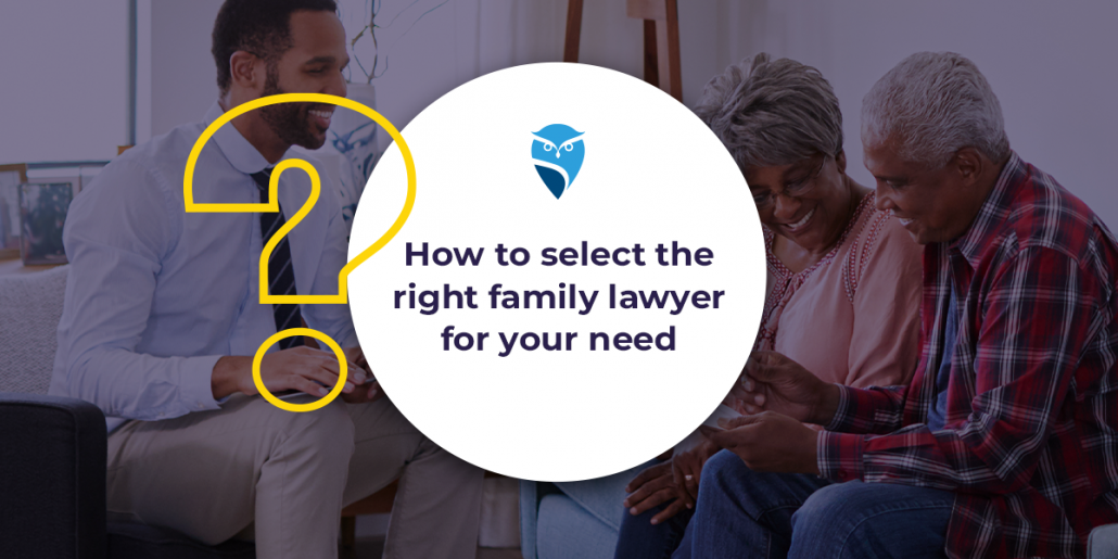 How to Select the Right Family Lawyer for Your Needs