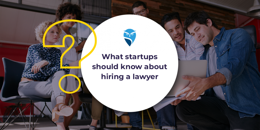 What Startups Should Know About Hiring a Lawyer
