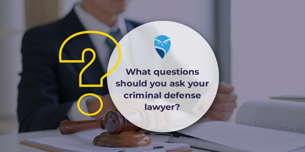 What Questions Should You Ask Your Criminal Defense Lawyer